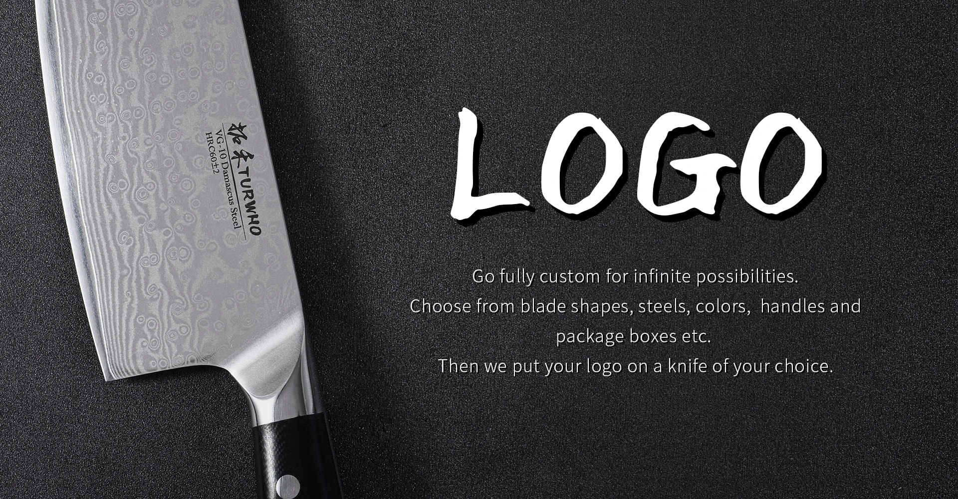 Custom Knife LOGO The Knife is really amazing! The handle is very comfortable, the blade itself is really razor sharp! This is truly the best santoku I have ever had! Especially the services from JapaneseChefsKnife team are really great!